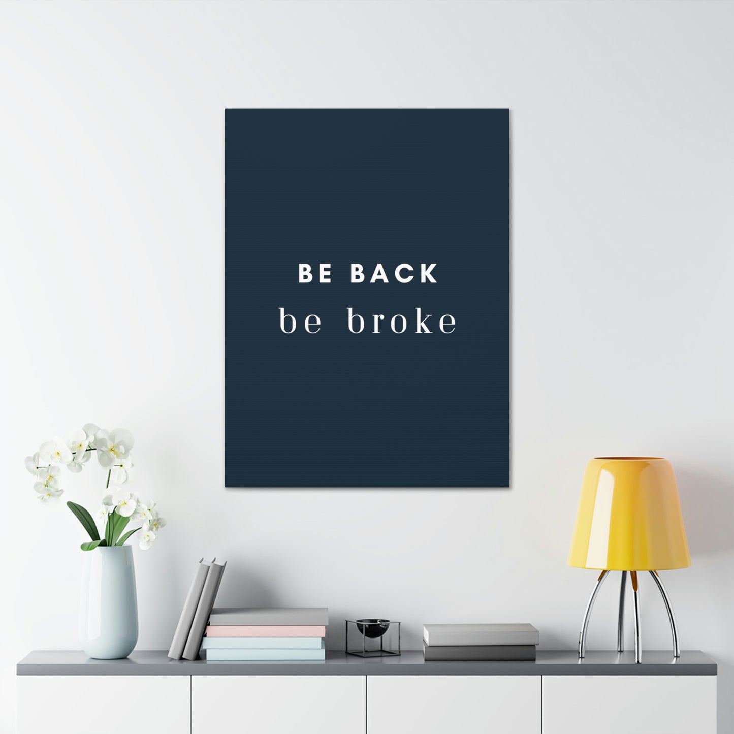 Be Back, be broke - Canvass (multiple sizes)