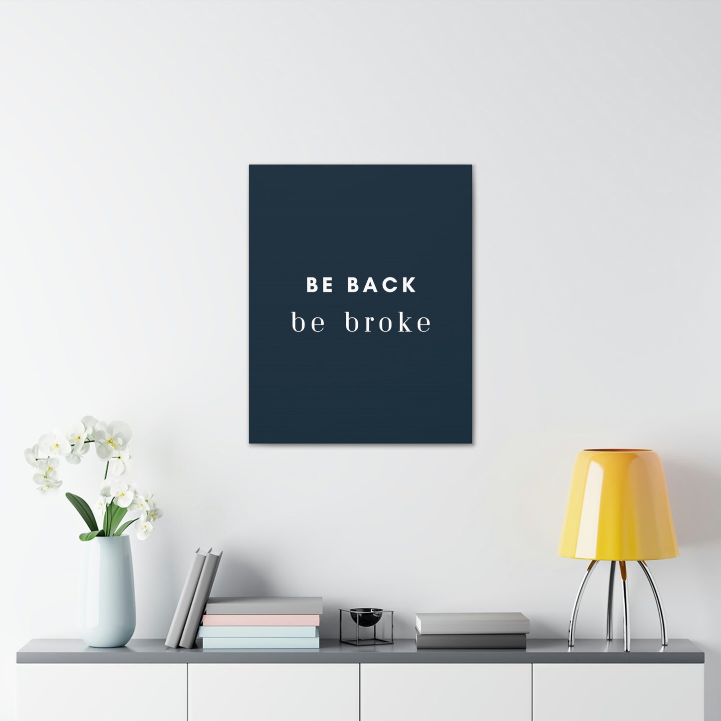 Be Back, be broke - Canvass (multiple sizes)