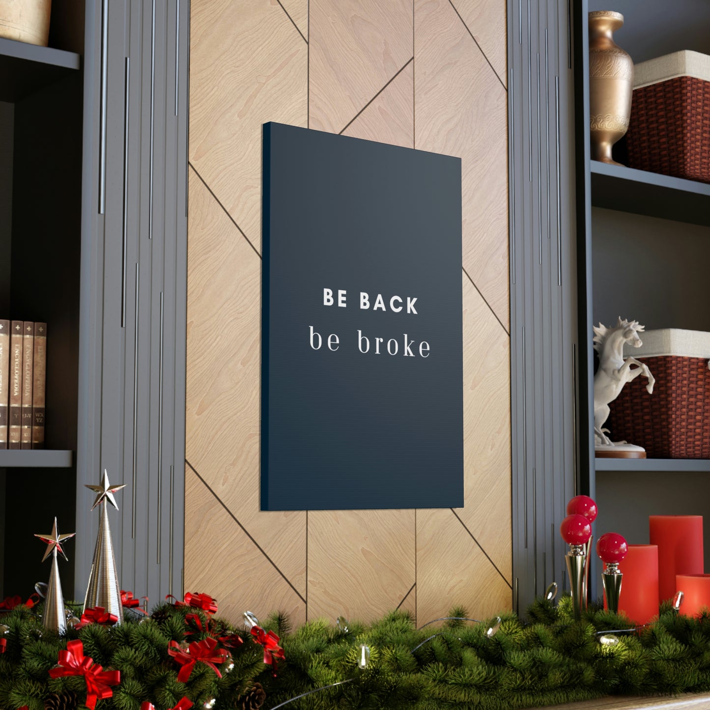 Be Back, be broke - Canvass (multiple sizes)