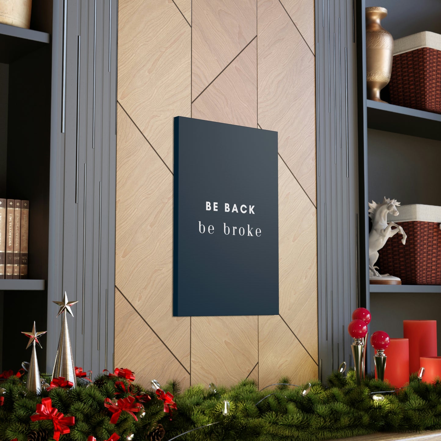 Be Back, be broke - Canvass (multiple sizes)