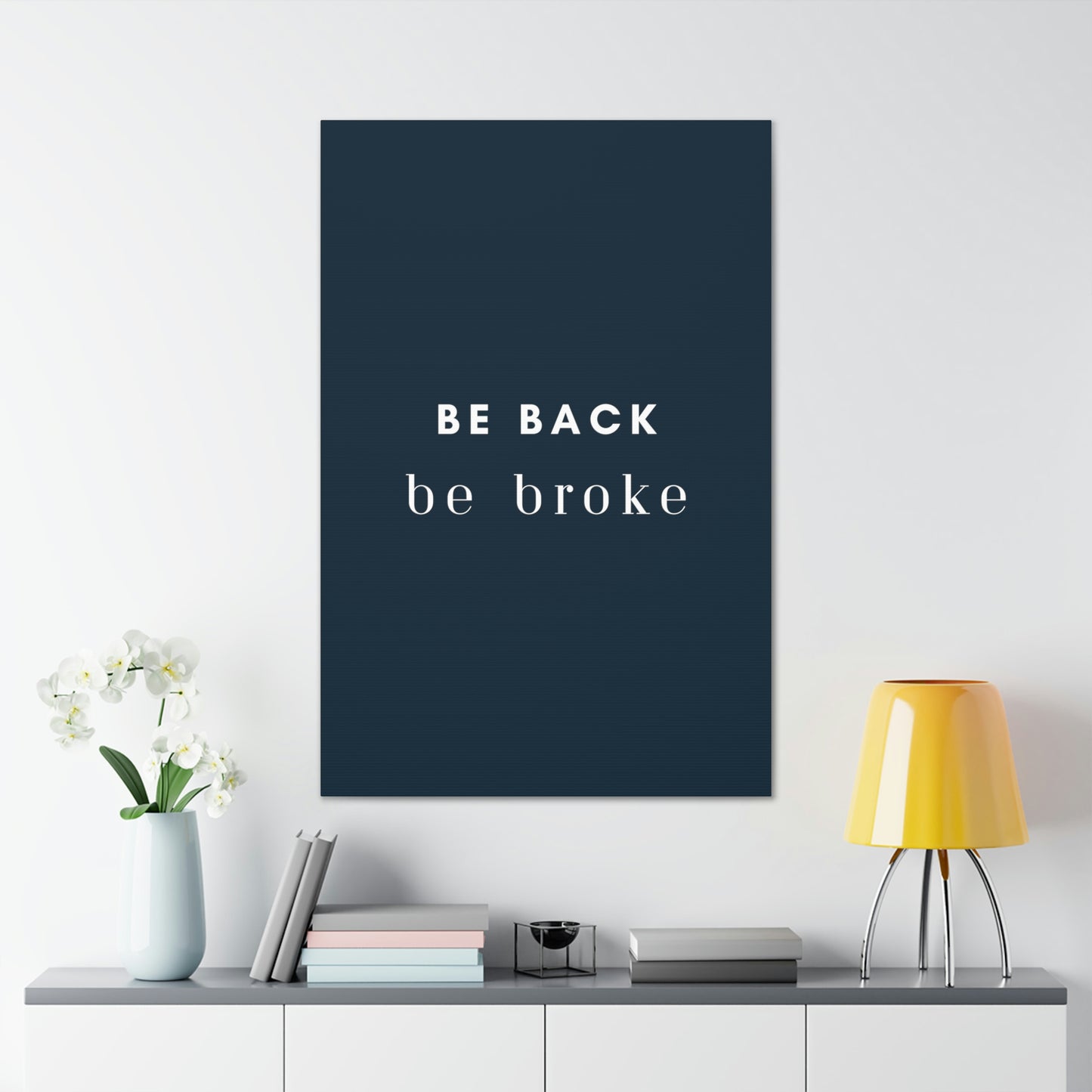 Be Back, be broke - Canvass (multiple sizes)