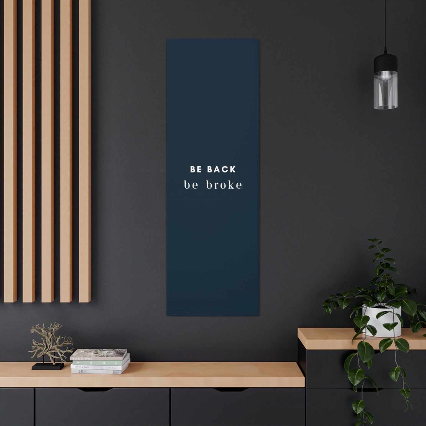 Be Back, be broke - Canvass (multiple sizes)