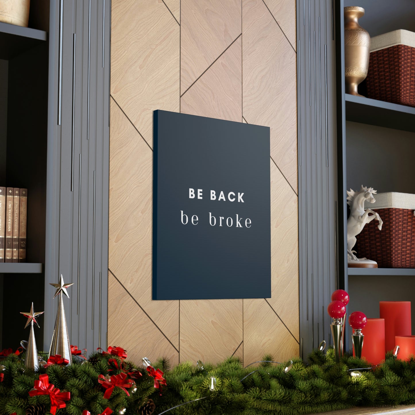 Be Back, be broke - Canvass (multiple sizes)