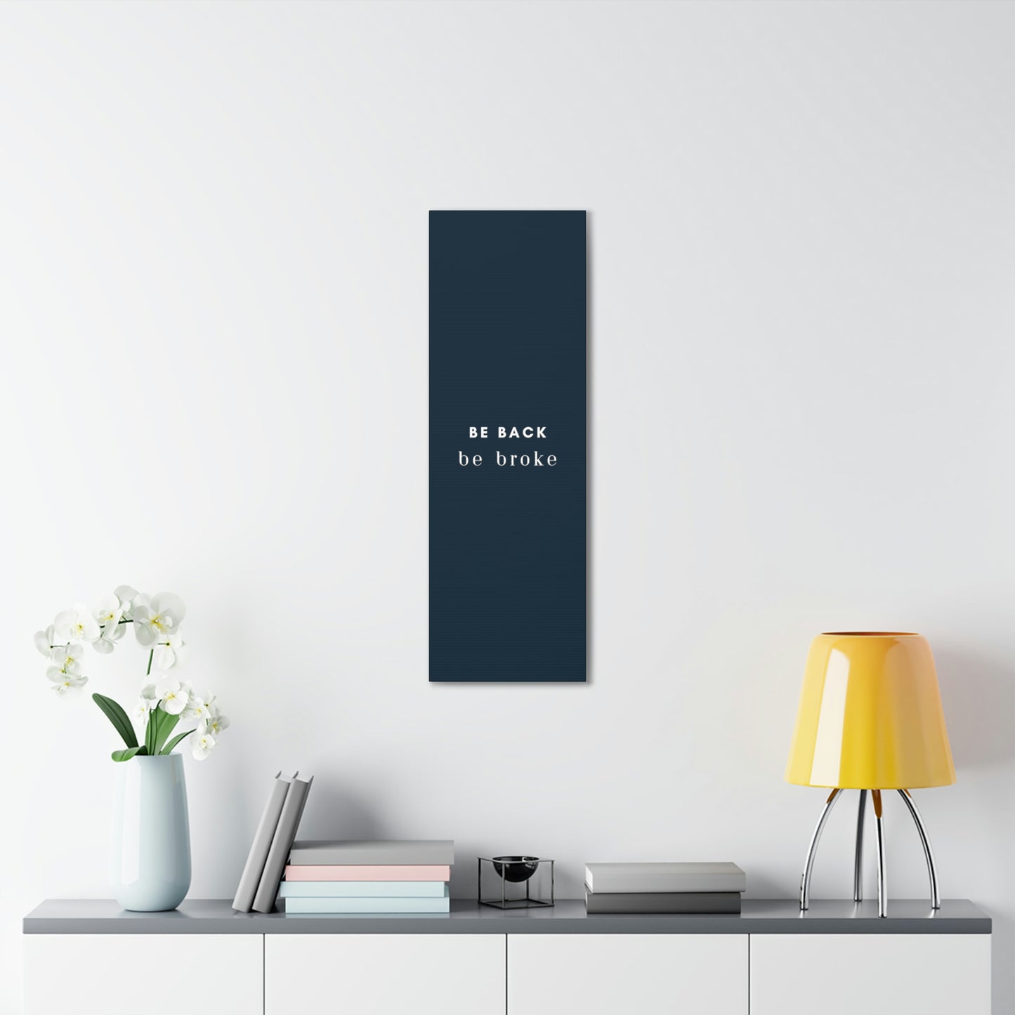 Be Back, be broke - Canvass (multiple sizes)