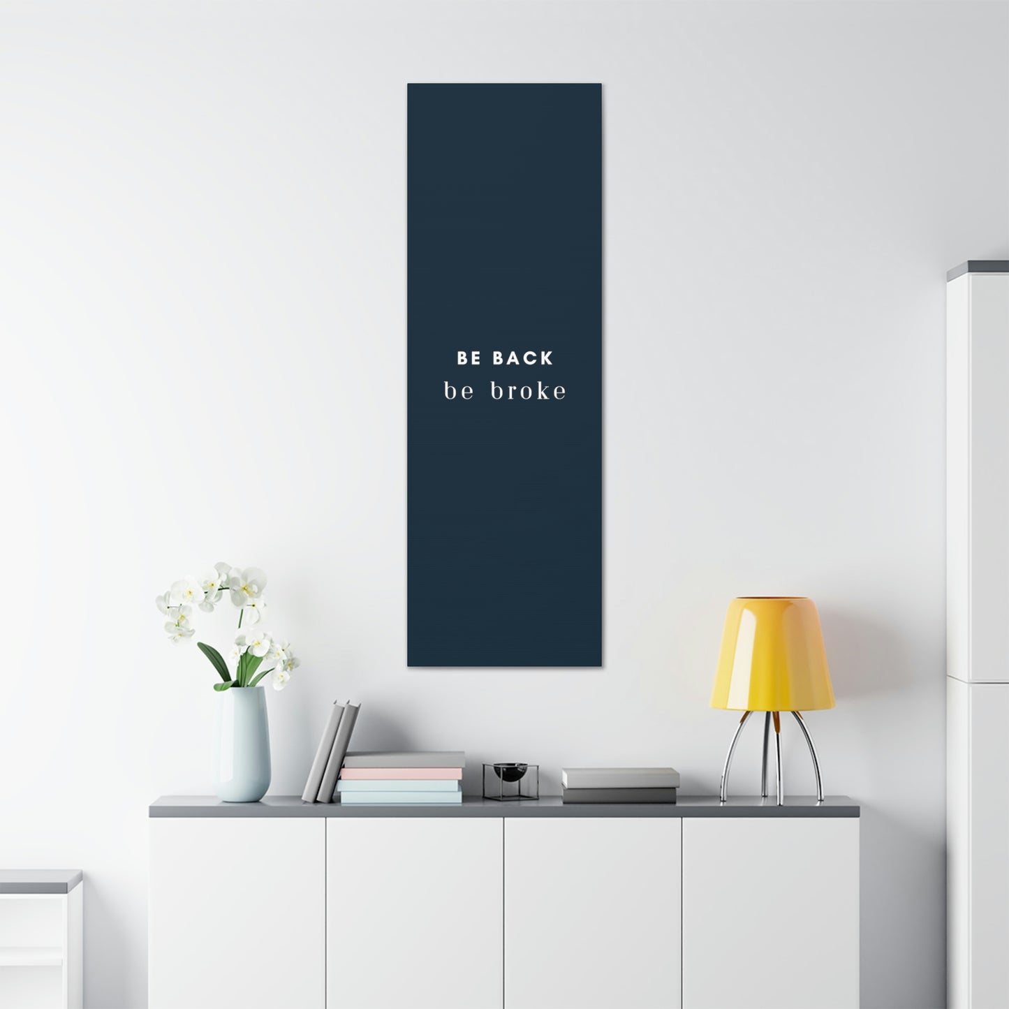 Be Back, be broke - Canvass (multiple sizes)