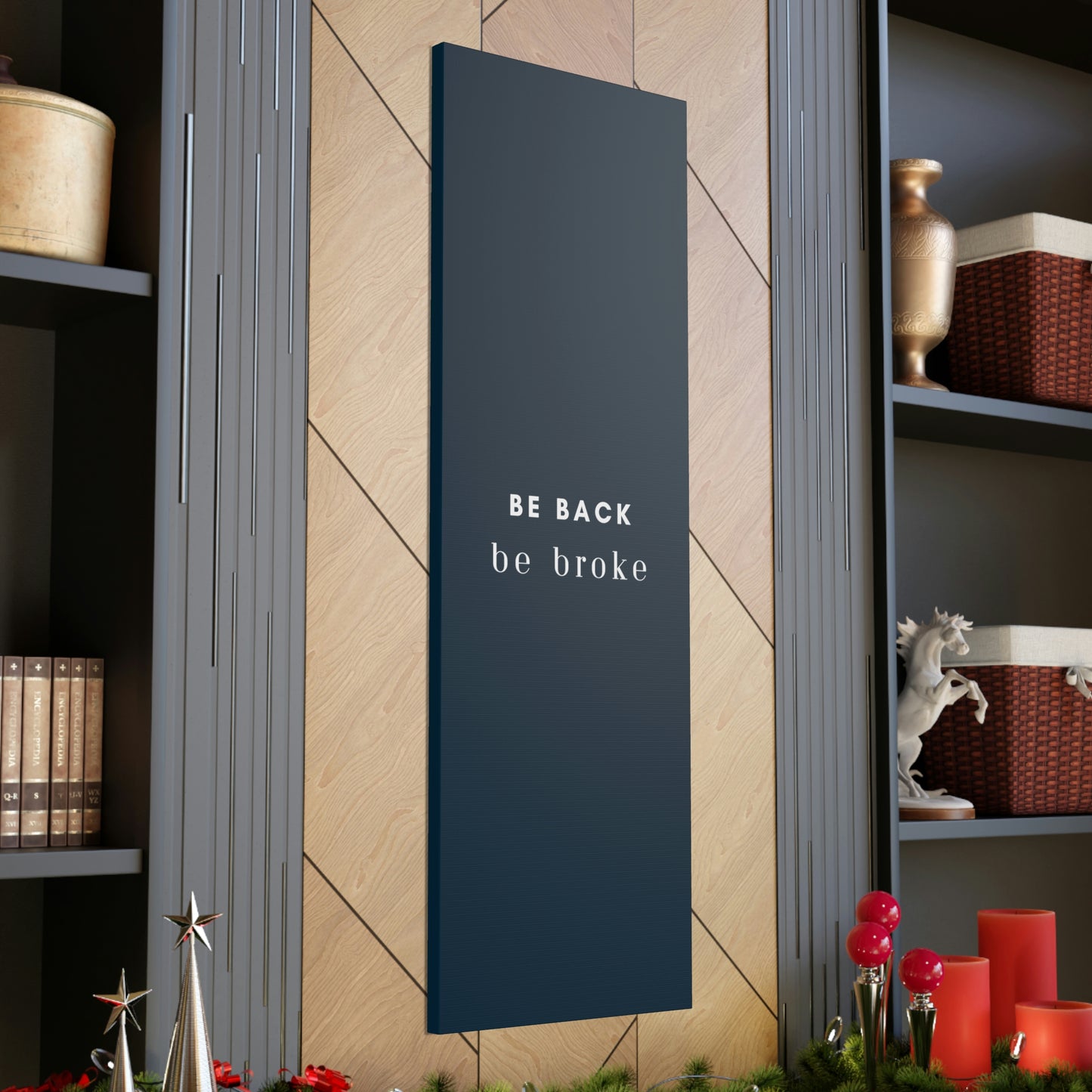 Be Back, be broke - Canvass (multiple sizes)