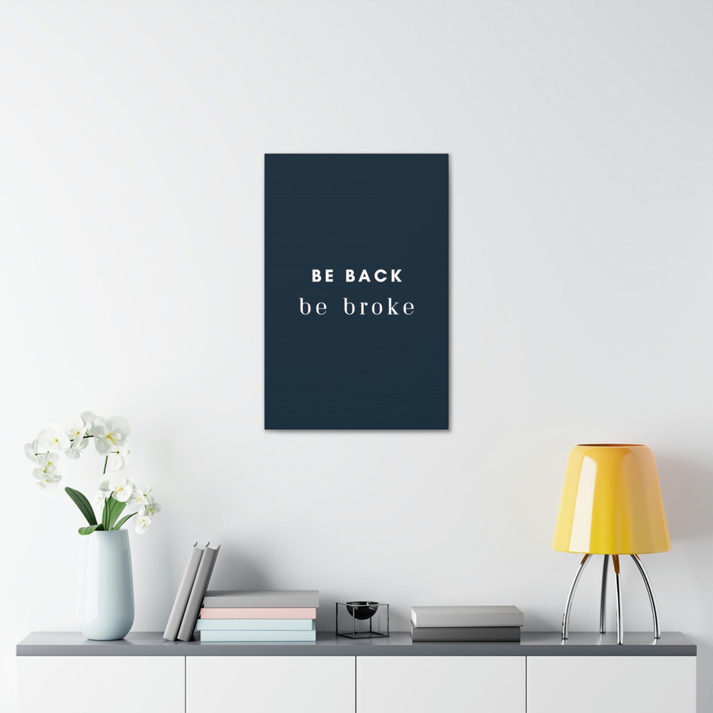 Be Back, be broke - Canvass (multiple sizes)
