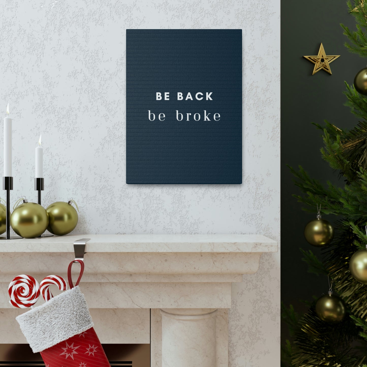 Be Back, be broke - Canvass (multiple sizes)