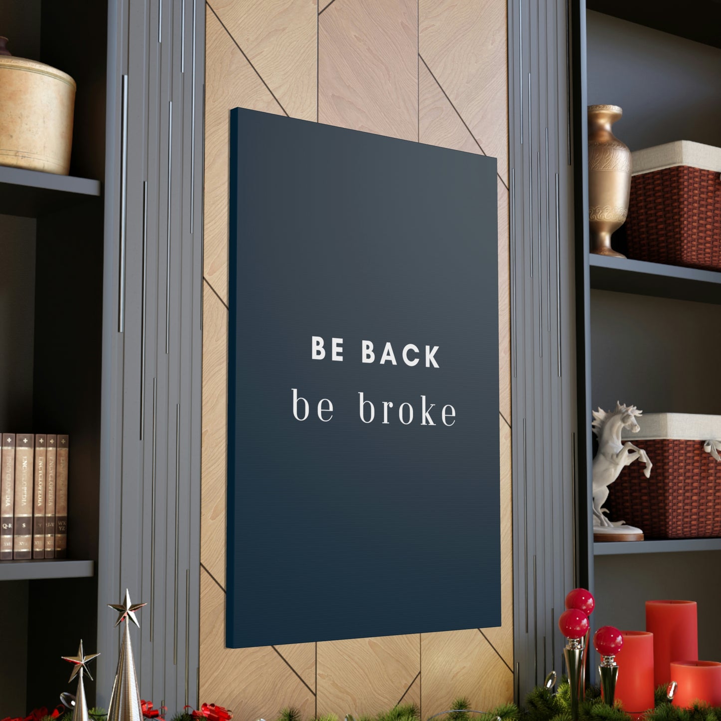 Be Back, be broke - Canvass (multiple sizes)
