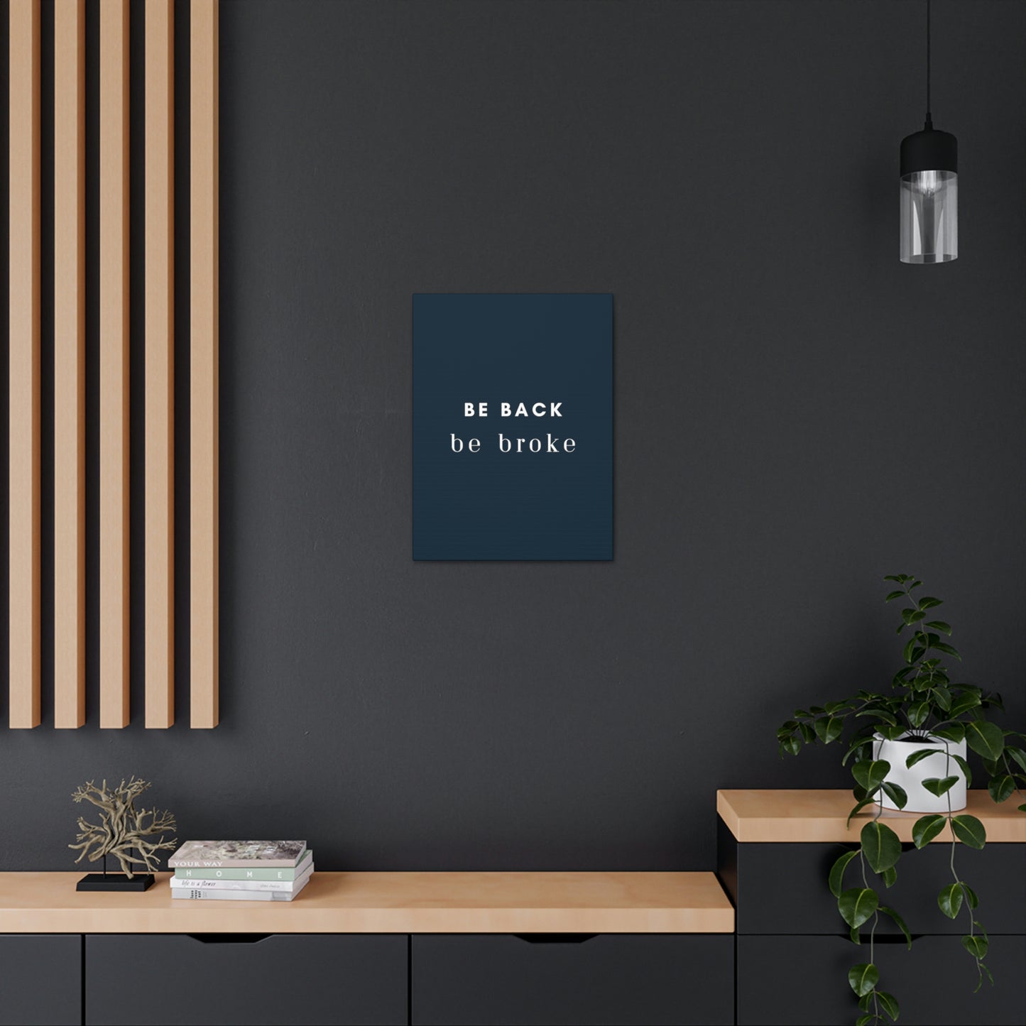 Be Back, be broke - Canvass (multiple sizes)