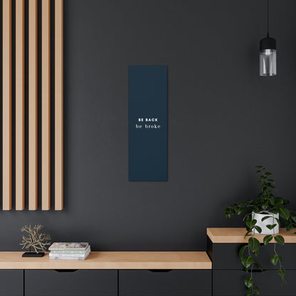 Be Back, be broke - Canvass (multiple sizes)