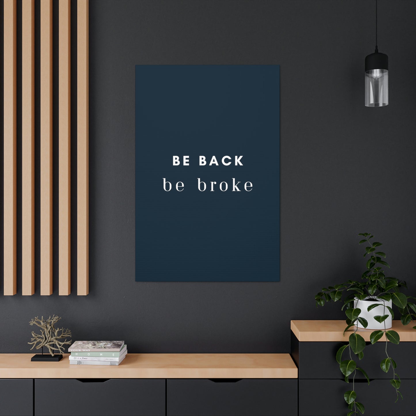 Be Back, be broke - Canvass (multiple sizes)